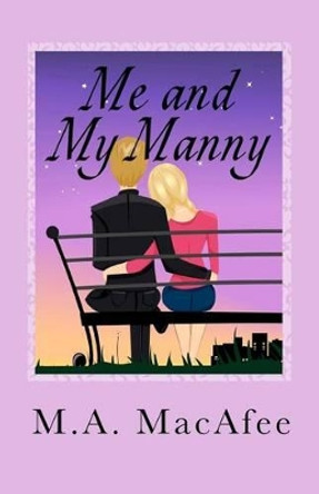 Me and My Manny by M a Macafee 9781461139744