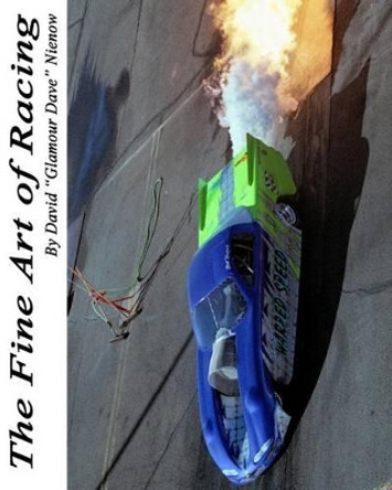 The Fine Art of Racing: Burn Outs by David M Nienow 9781461168430