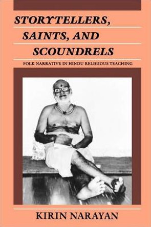 Storytellers, Saints, and Scoundrels: Folk Narrative in Hindu Religious Teaching by Kirin Narayan