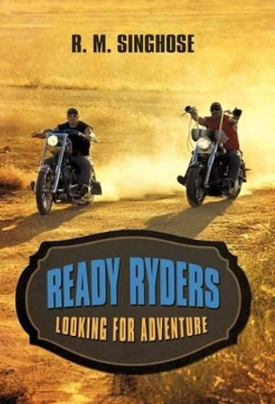 Ready Ryders: Looking for Adventure by R M Singhose 9781462040575