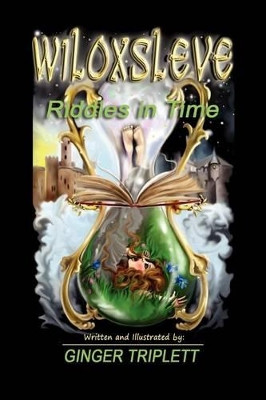 Wiloxsleve: Riddles in Time by Ginger Triplett 9781462885657
