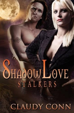 Shadowlove-Stalkers by Claudy Conn 9781463556211