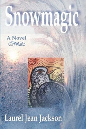 Snowmagic by Laurel Jean Jackson 9781463569266