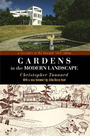 Gardens in the Modern Landscape: A Facsimile of the Revised 1948 Edition by Christopher Tunnard