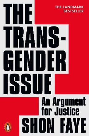 The Transgender Issue: An Argument for Justice by Shon Faye