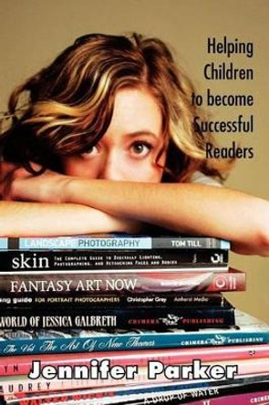 Helping Children to Become Successful Readers by Jennifer Parker 9781465339249