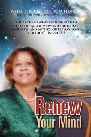Renew Your Mind: With Thoughts from Heaven by Olita Narcisse 9781465340306