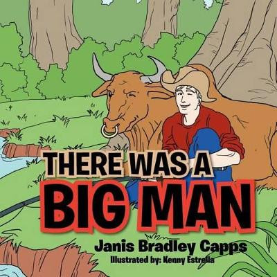 There Was a Big Man by Janis Bradley Capps 9781465387721