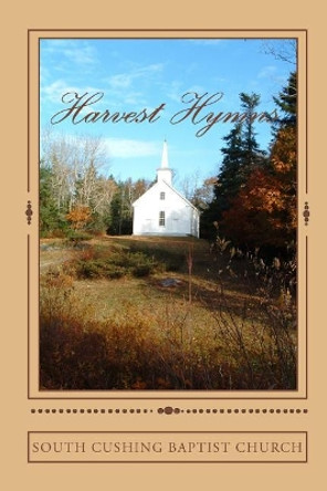 Harvest Hymns by South Cushing Baptist Church 9781449584979