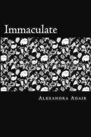 Immaculate: Vol I: Awakening by Alexandra Adair 9781466318373
