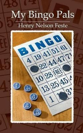 My Bingo Pals by Henry Nelson Feste 9781466362000