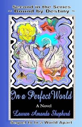 In a Perfect World by Lauren Amanda Shepherd 9781466458178