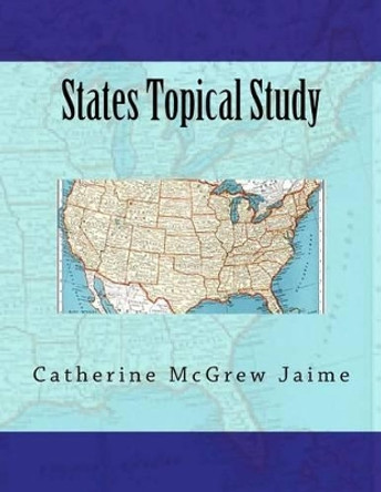 States Topical Study by Catherine McGrew Jaime 9781466469211