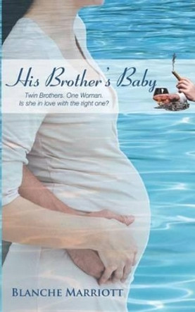 His Brother's Baby by Blanche Marriott 9781466499799