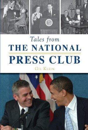 Tales from the National Press Club by Gil Klein 9781467143172