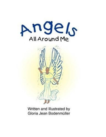 Angels All Around Me by Gloria Jean Bodenmuller 9781467920193