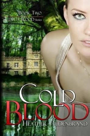 Cold Blood: Book 2 in the Dirty Blood Series by Heather Hildenbrand 9781467977944