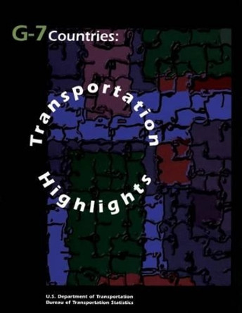 G-7 Countries: Transportation Highlights by Bureau Of Transportation Statistics 9781480264182