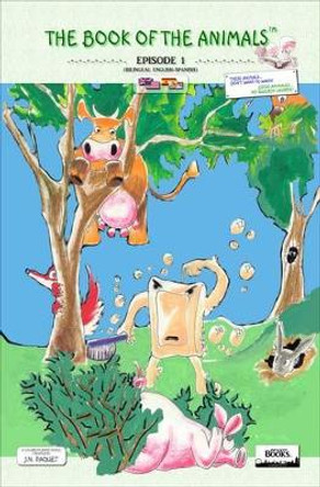 The Book of the Animals - Episode 1 (bilingual English-Spanish): These Animals... Don't Want to Wash! by J. N. Paquet 9781480298828