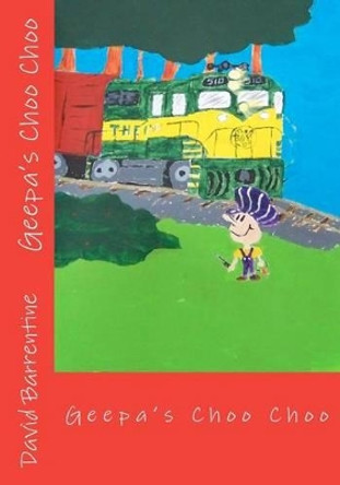 Geepa's Choo Choo by David Barrentine 9781468010503