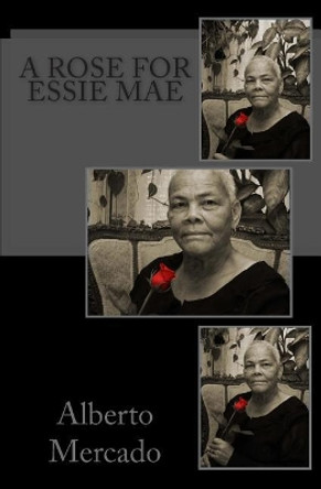 A Rose For Essie Mae by Debbie & Steven Rozak 9781480282421
