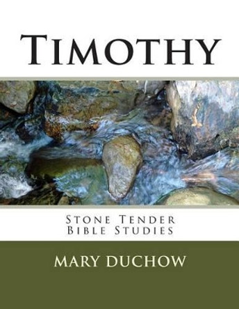 Timothy: Stone Tender Bible Studies New Testament by Cheryl Shannon 9781480294325