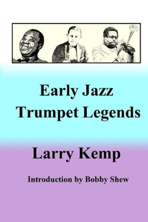 Early Jazz Trumpet Legends by Larry Kemp 9781480976375