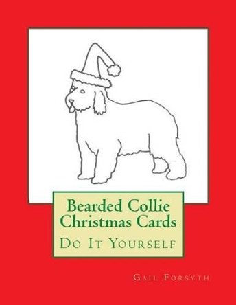 Bearded Collie Christmas Cards: Do It Yourself by Gail Forsyth 9781516812738