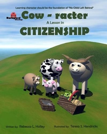 Cow-racter A Lesson in Citizenship: Barnyard Blessings by Teresa Scott Hendricks 9781468046021