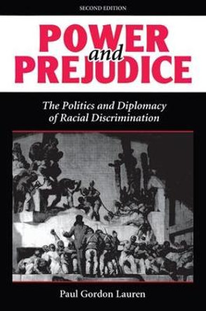 Power And Prejudice: The Politics And Diplomacy Of Racial Discrimination, Second Edition by Paul Gordon Lauren