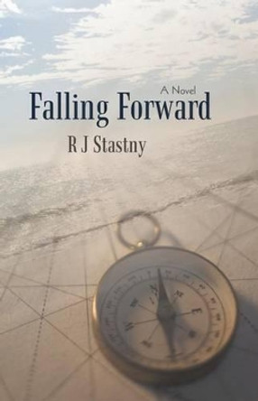 Falling Forward by R J Stastny 9781469783253