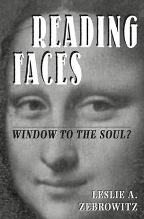 Reading Faces: Window To The Soul? by Leslie A. Zebrowitz