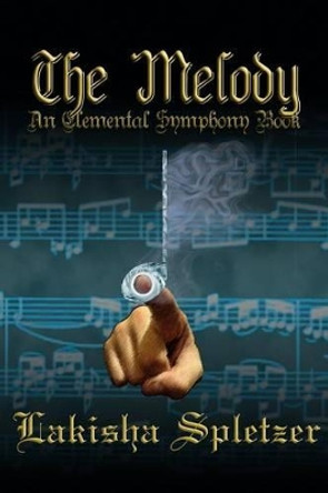 The Melody: Elemental Symphony by Jd Hollyfield 9781468047820