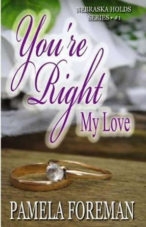 You're Right, My Love by Pamela Foreman 9781468091267