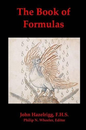 The Book of Formulas: A Book of Alchemical Formulas by Philip N Wheeler 9781468103632