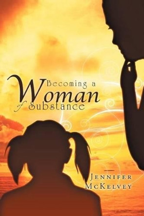 Becoming a Woman of Substance by Jennifer McKelvey 9781469151380