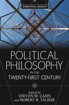 Political Philosophy in the Twenty-First Century: Essential Essays by Steven M. Cahn