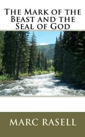 The Mark of the Beast and the Seal of God by Marc Rasell 9781469960340