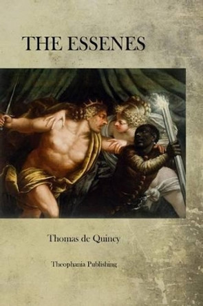 The Essenes by Thomas de Quincy 9781470087500