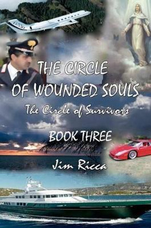 The Circle of Wounded Souls Book Three by Jim Ricca 9781470036645