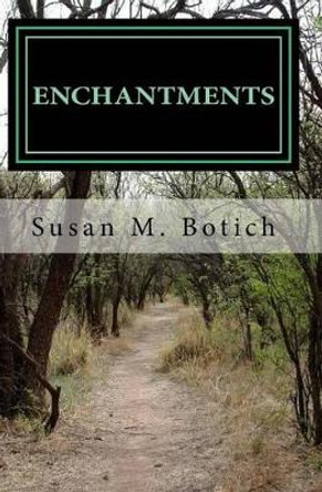 Enchantments by Susan M Botich 9781470166977