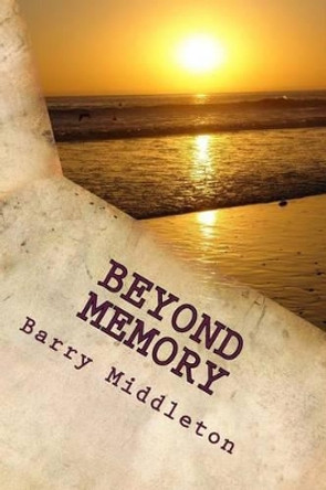 Beyond Memory by Barry Middleton 9781470172107