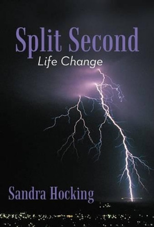 Split Second: Life Change by Sandra Hocking 9781475961959