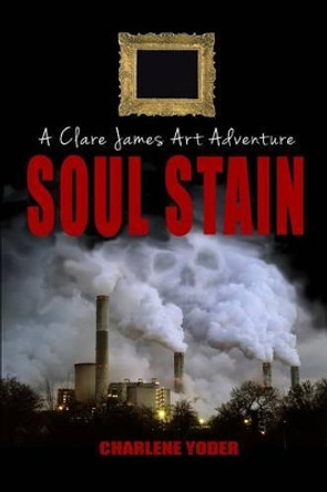 Soul Stain by Charlene Yoder 9781364496869