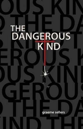 The Dangerous Kind by Graeme Sellers 9781475035872