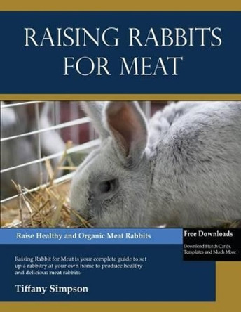 Raising Rabbits For Meat by Tiffany Simpson 9781475096590