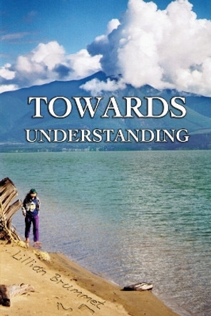 Towards Understanding by Lillian Brummet 9781475221701