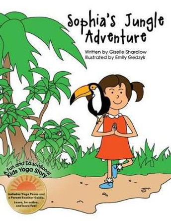 Sophia's Jungle Adventure: A Fun and Educational Kids Yoga Story by Emily Gedzyk 9781475225488