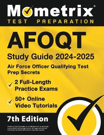 Afoqt Study Guide 2024-2025 - Air Force Officer Qualifying Test Prep Secrets, 2 Full-Length Practice Exams, 50+ Online Video Tutorials: [7th Edition] by Matthew Bowling 9781516724390