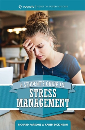 A Student's Guide to Stress Management by Richard Parsons 9781516515332